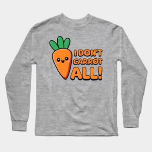 I Don't Carrot All! Kawaii Vegetable Long Sleeve T-Shirt